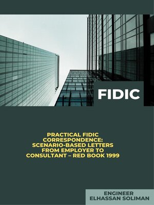 cover image of Practical FIDIC Correspondence Scenario-Based Letters from Employer to Consultant – Red Book 1999